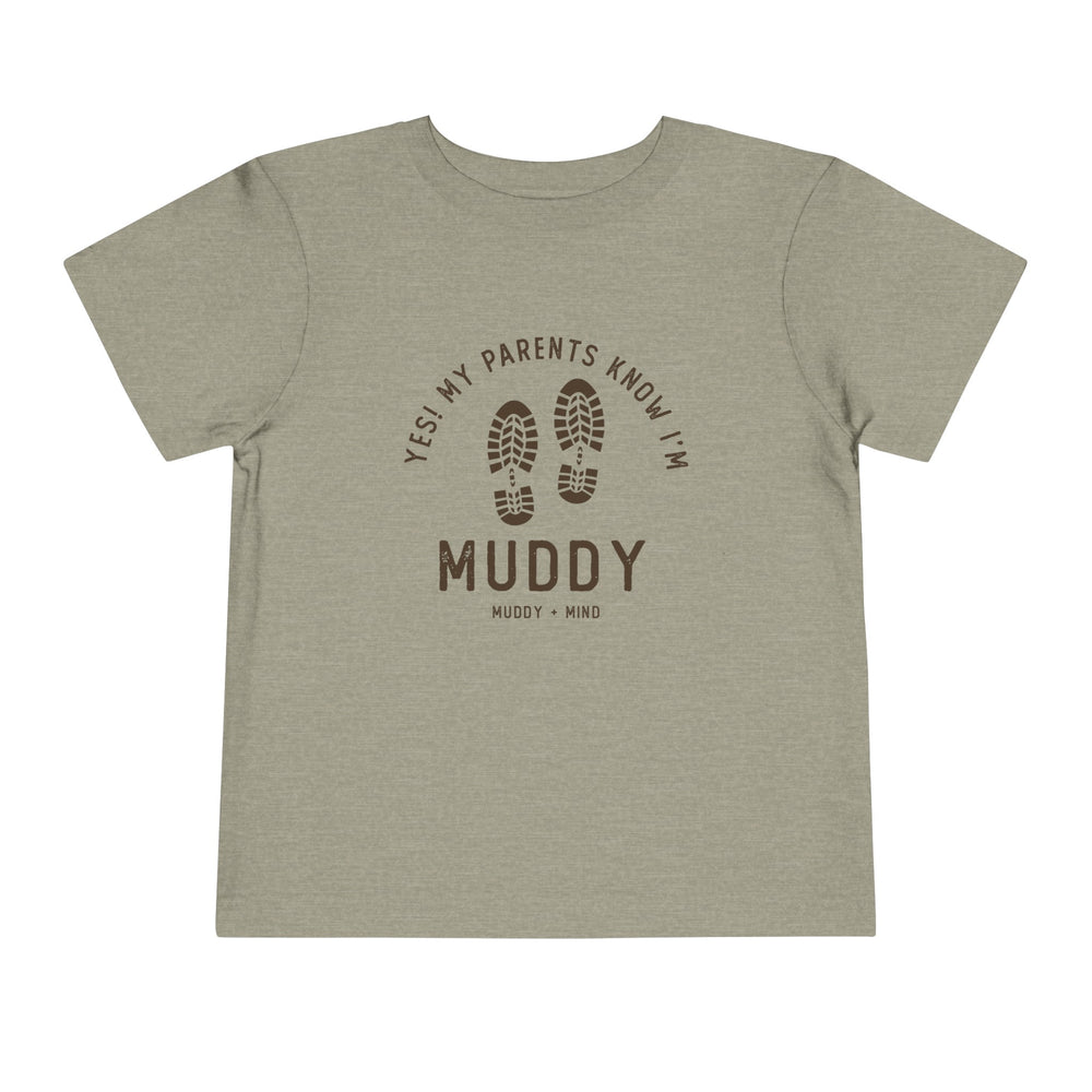 Wild Wear Tshirt- Yes! My parents know I'm muddy